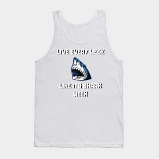 Live Every Week Like Its Shark Week Tank Top